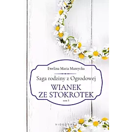 Saga rodziny z Ogrodowej. Tom 5: Wianek ze stokrotek