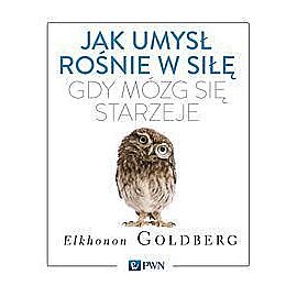 Jak umysł rośnie w siłę, gdy mózg się starzeje