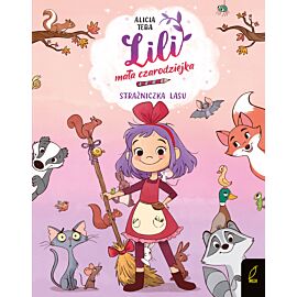 Lili, mała czarodziejka. Strażniczka lasu. Tom 1