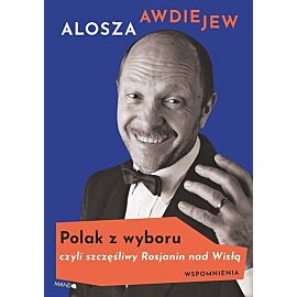 Polak z wyboru czyli szczęśliwy Rosjanin nad Wisłą