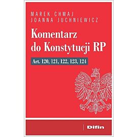 Komentarz do Konstytucji RP art. 120, 121, 122, 123, 124