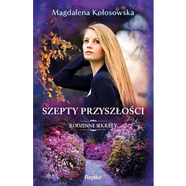 Szepty przyszłości. Rodzinne sekrety 3