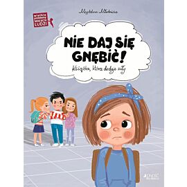 Wielkie problemy malych ludzi. Nie daj się gnębić.