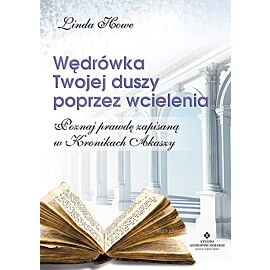Wędrówka twojej duszy poprzez wcielenia poznaj prawdę zapisaną w kronikach akaszy