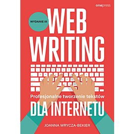 Webwriting. Profesjonalne tworzenie tekstów dla Internetu. Wydanie 3 (e-book)