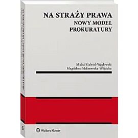 Na straży prawa Nowy model Prokuratury
