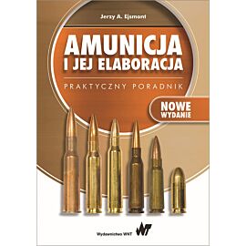 Amunicja i jej elaboracja. Praktyczny poradnik