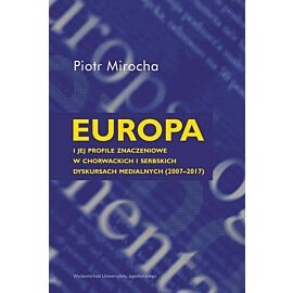 Europa i jej profile znaczeniowe w chorwackich i serbskich dyskursach medialnych (2007–2017)