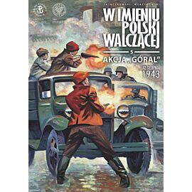W imieniu Polski Walczącej - 5 - Akcja Góral. 12 sierpnia 1943