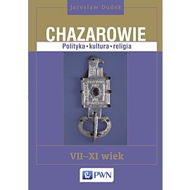 Chazarowie. Polityka, kultura, religia. VII-XI wiek