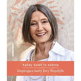 Każdy dzień to szansa. Inspirujące karty Ewy Woydyłło