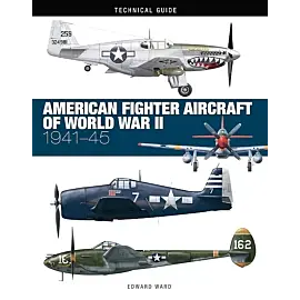 Technical Guide American Fighter Aircraft of World War II