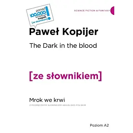 The Dark in the Blood / Mrok we krwi z podręcznym słownikiem angielsko-polskim