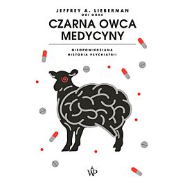 Czarna owca medycyny. Nieopowiedziana historia psychiatrii
