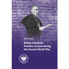 Bishop Gawlina’s Position on Jews during the Second World War