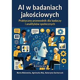 AI w badaniach jakościowych. Praktyczny przewodnik dla badaczy i analityków społecznych