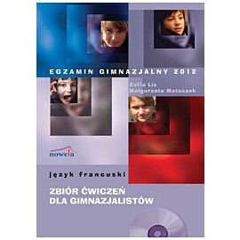 Język francuski. Zbiór ćwiczeń dla gimnazjalistów. Egzamin gimnazjalny