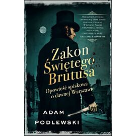 Zakon Świętego Brutusa. Opowieść spiskowa o dawnej Warszawie