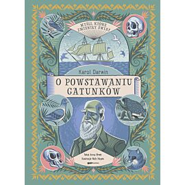 Myśli, które zmieniły świat. Karol Darwin. O powstawaniu gatunków