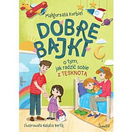 Dobre bajki o tym, jak radzić sobie z tęsknotą