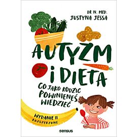 Autyzm i dieta. Co jako rodzic powinieneś wiedzieć. Wydanie II rozszerzone (e-book)