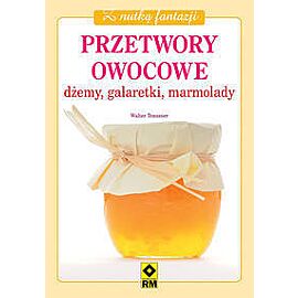 Przetwory owocowe. Dżemy, galaretki, marmolady