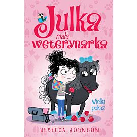 Wielki pokaz. Julka mała weterynarka. Tom 2