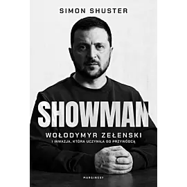 Showman. Wołodymyr Zełenski i inwazja, która uczyniła go przywódcą
