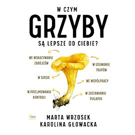 W czym grzyby są lepsze od ciebie