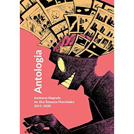 Antologia konkursu Nagrody im. Dra Tomasza Marciniaka 2015–2020 pod redakcją Michała Siromskiego
