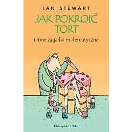 Jak pokroić tort i inne zagadki matematyczne