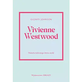 Vivienne Westwood. Historia kultowego domu mody