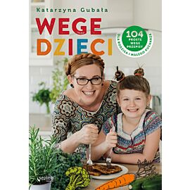 Wege dzieci. 104 proste wege przepisy dla rodzica i małego kucharza (e-book)