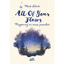 All Of Your Flaws. Przypomnij mi naszą przeszłość