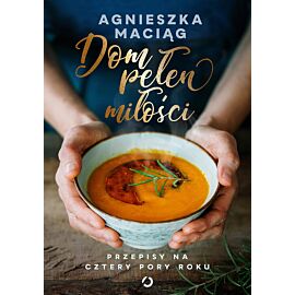 Dom pełen miłości. Przepisy na cztery pory roku