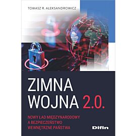 Zimna wojna 2.0. Nowy ład międzynarodowy a bezpieczeństwo wewnętrzne państwa