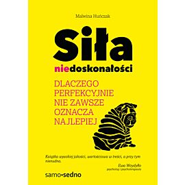 Siła niedoskonałości. Dlaczego perfekcyjnie nie zawsze oznacza najlepiej (e-book)