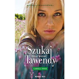 Szukaj mnie wśród lawendy. Gabriela. Tom 3