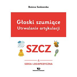 Głoski szumiące Utrwalanie artykulacji Głoska SZCZ  zeszyt 3