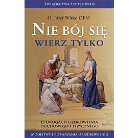 Nie bój się, wierz tylko