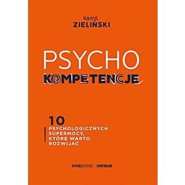 PSYCHOkompetencje. 10 psychologicznych supermocy, które warto rozwijać (e-book)