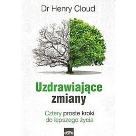 Uzdrawiające zmiany. Cztery proste kroki do lepszego życia
