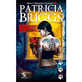 Zrodzony ze srebra. Seria z Mercedes Thompson. Tom 5