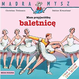Mam przyjaciółkę baletnicę Mądra Mysz