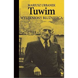 Tuwim. Wylękniony bluźnierca