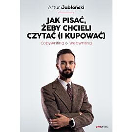 Jak pisać, żeby chcieli czytać (i kupować). Copywriting & Webwriting (e-book)