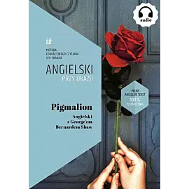 Pigmalion. Angielski z George'em Bernardem Shaw.