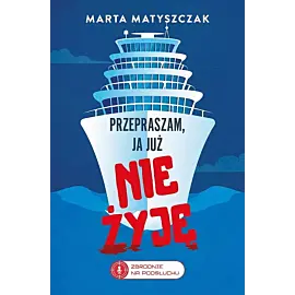 Przepraszam, ja już nie żyję. Zbrodnie na Podsłuchu. Tom 2