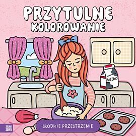 Przytulne kolorowanie. Słodkie przestrzenie