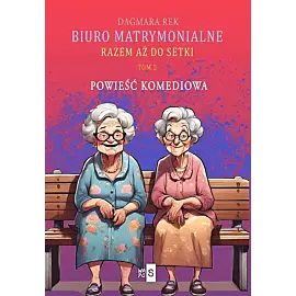 Biuro matrymonialne. Tom 2. Razem aż do setki